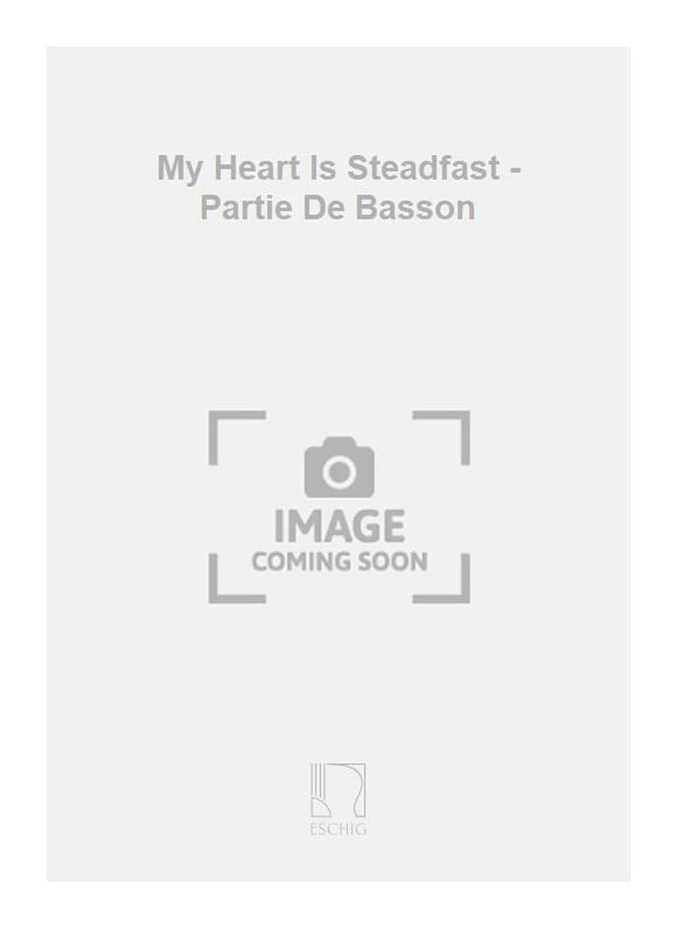 My Heart Is Steadfast - Partie De Basson